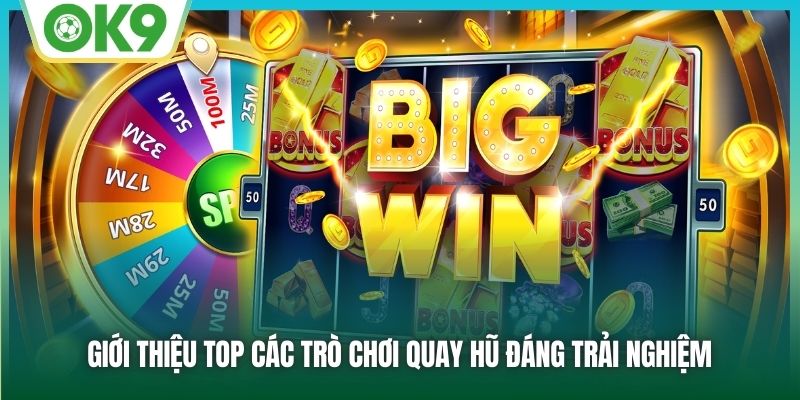Giới thiệu top các trò chơi quay hũ đáng trải nghiệm