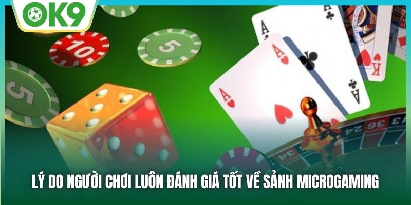 Lý do người chơi luôn đánh giá tốt về sảnh Microgaming